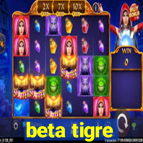 beta tigre